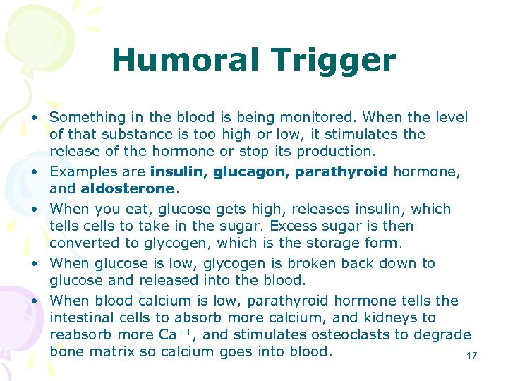 Humoral Trigger • Something in the blood is being monitored. When the level of