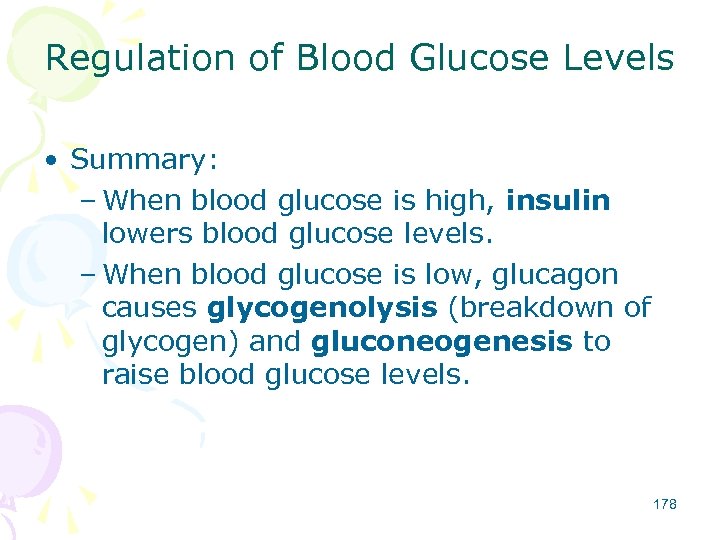 Regulation of Blood Glucose Levels • Summary: – When blood glucose is high, insulin