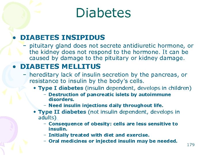 Diabetes • DIABETES INSIPIDUS – pituitary gland does not secrete antidiuretic hormone, or the