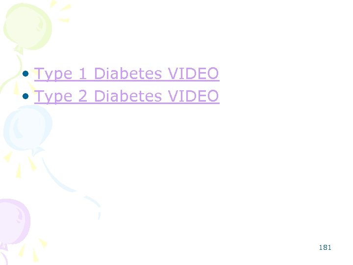  • Type 1 Diabetes VIDEO • Type 2 Diabetes VIDEO 181 