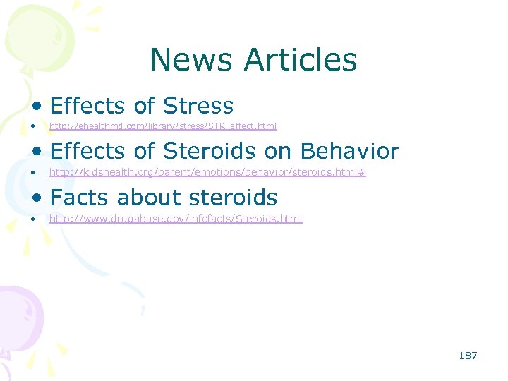 News Articles • Effects of Stress • http: //ehealthmd. com/library/stress/STR_affect. html • Effects of