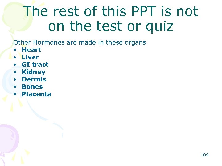 The rest of this PPT is not on the test or quiz Other Hormones