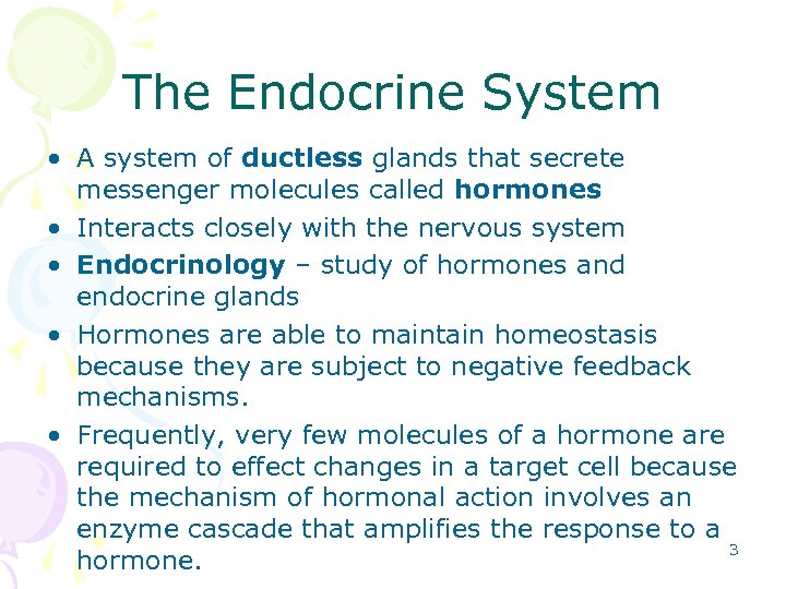 The Endocrine System • A system of ductless glands that secrete messenger molecules called