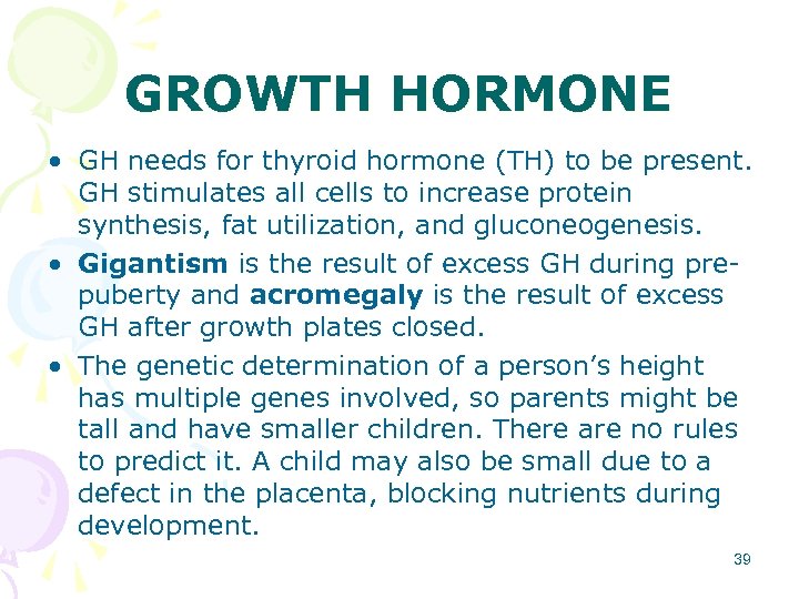 GROWTH HORMONE • GH needs for thyroid hormone (TH) to be present. GH stimulates