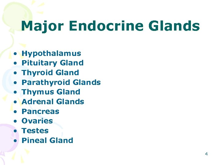 Major Endocrine Glands • • • Hypothalamus Pituitary Gland Thyroid Gland Parathyroid Glands Thymus