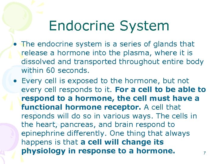 Endocrine System • The endocrine system is a series of glands that release a