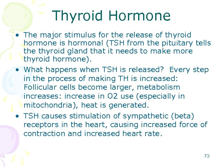 Thyroid Hormone • The major stimulus for the release of thyroid hormone is hormonal