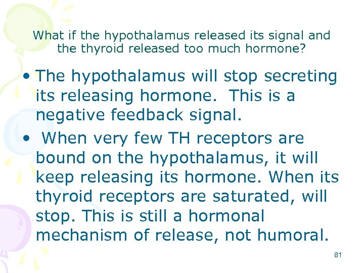 What if the hypothalamus released its signal and the thyroid released too much hormone?