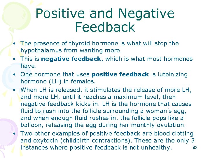 Positive and Negative Feedback • The presence of thyroid hormone is what will stop