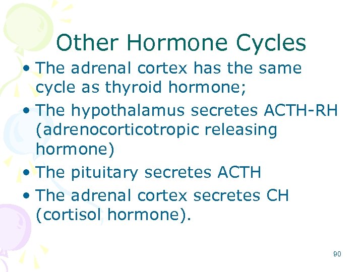 Other Hormone Cycles • The adrenal cortex has the same cycle as thyroid hormone;