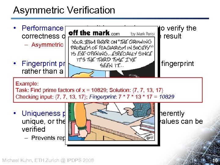 Asymmetric Verification • Performance property: It is much cheaper to verify the correctness of