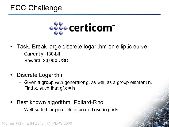 ECC Challenge • Task: Break large discrete logarithm on elliptic curve – Currently: 130