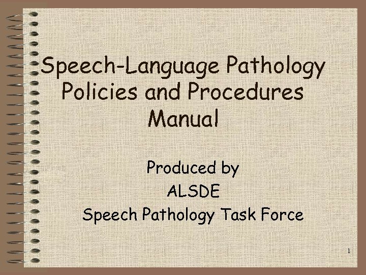 Speech-Language Pathology Policies and Procedures Manual Produced by ALSDE Speech Pathology Task Force 1