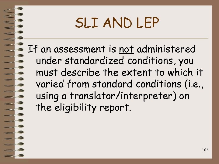 SLI AND LEP If an assessment is not administered under standardized conditions, you must