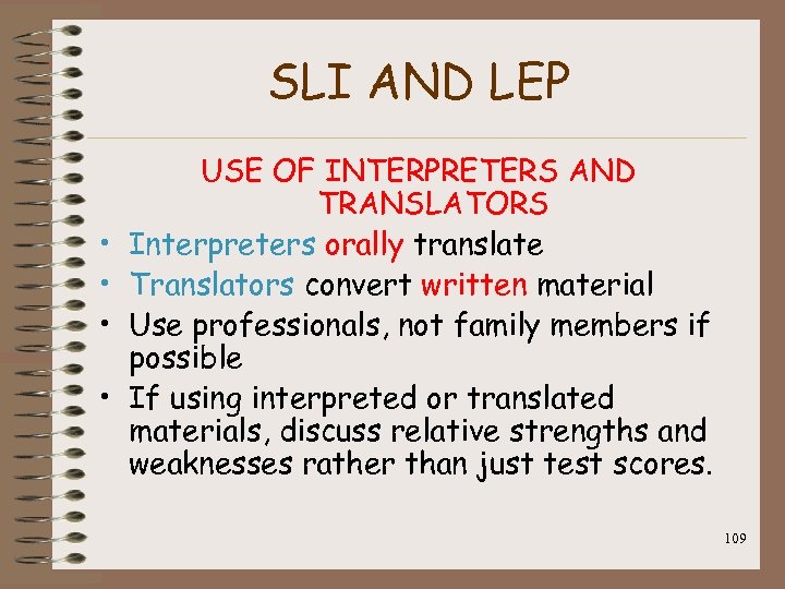 SLI AND LEP • • USE OF INTERPRETERS AND TRANSLATORS Interpreters orally translate Translators