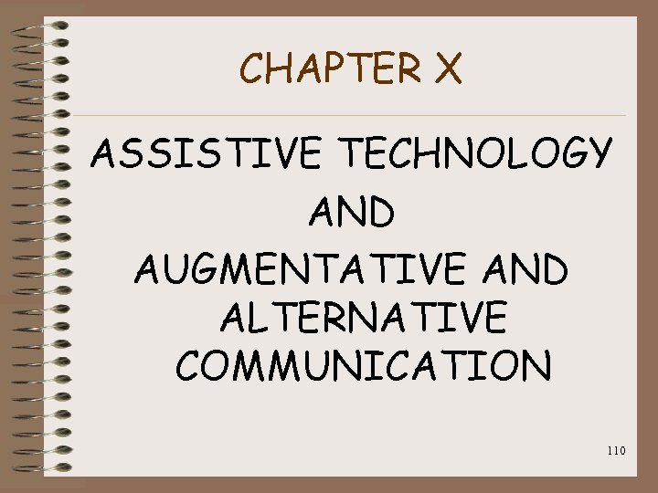 CHAPTER X ASSISTIVE TECHNOLOGY AND AUGMENTATIVE AND ALTERNATIVE COMMUNICATION 110 