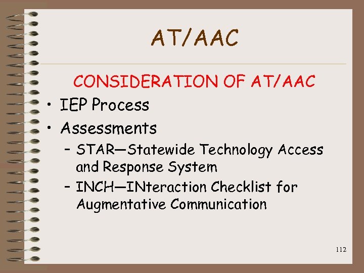 AT/AAC CONSIDERATION OF AT/AAC • IEP Process • Assessments – STAR—Statewide Technology Access and
