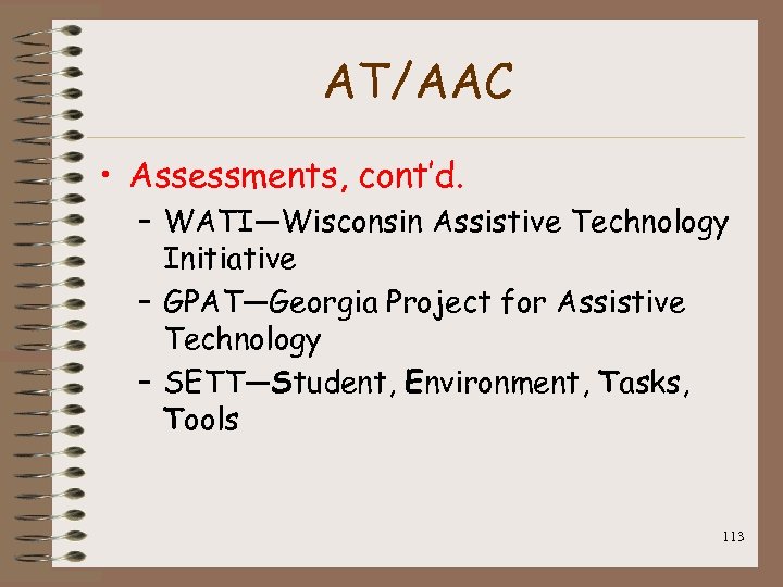 AT/AAC • Assessments, cont’d. – WATI—Wisconsin Assistive Technology Initiative – GPAT—Georgia Project for Assistive