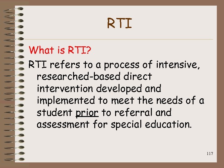 RTI What is RTI? RTI refers to a process of intensive, researched-based direct intervention