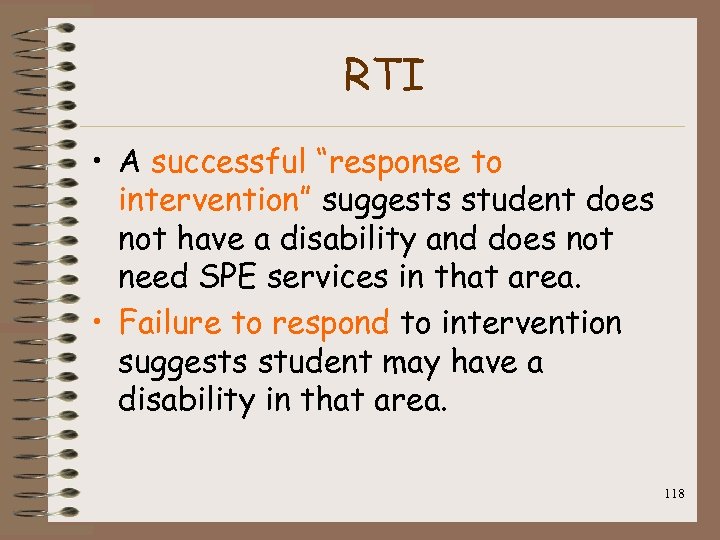RTI • A successful “response to intervention” suggests student does not have a disability