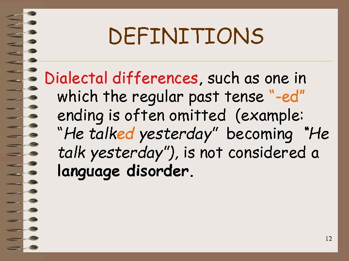 DEFINITIONS Dialectal differences, such as one in which the regular past tense “-ed” ending