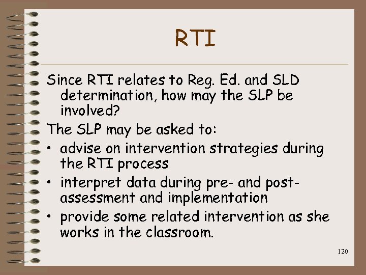 RTI Since RTI relates to Reg. Ed. and SLD determination, how may the SLP