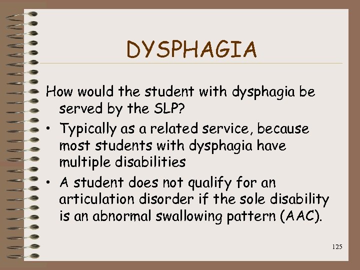 DYSPHAGIA How would the student with dysphagia be served by the SLP? • Typically