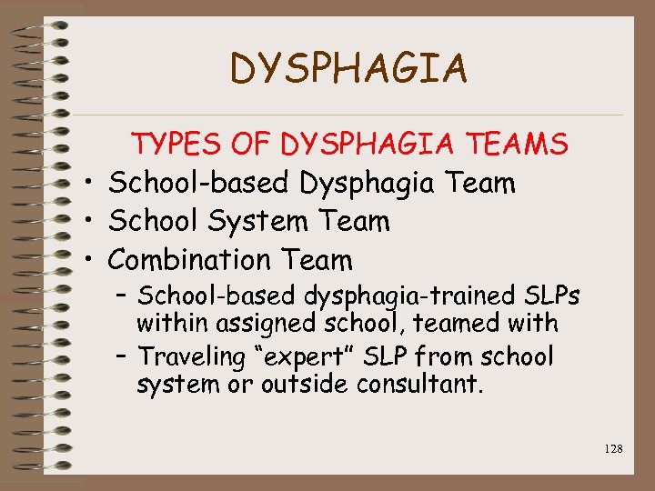 DYSPHAGIA TYPES OF DYSPHAGIA TEAMS • School-based Dysphagia Team • School System Team •