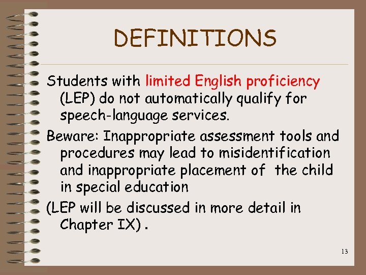 DEFINITIONS Students with limited English proficiency (LEP) do not automatically qualify for speech-language services.