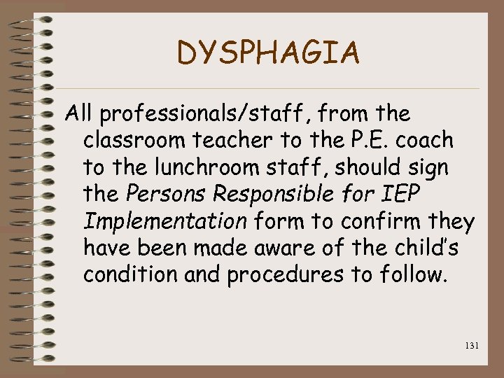 DYSPHAGIA All professionals/staff, from the classroom teacher to the P. E. coach to the