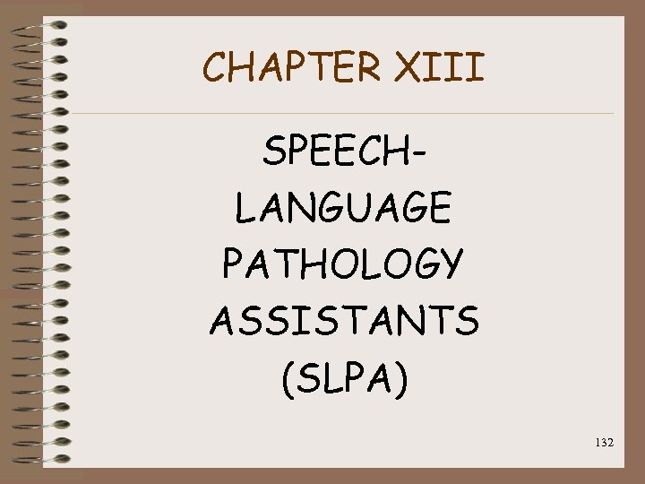 CHAPTER XIII SPEECHLANGUAGE PATHOLOGY ASSISTANTS (SLPA) 132 