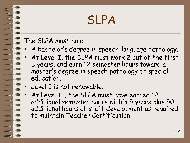 SLPA The SLPA must hold • A bachelor’s degree in speech-language pathology. • At