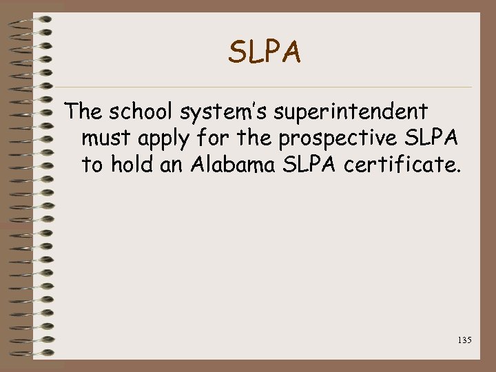 SLPA The school system’s superintendent must apply for the prospective SLPA to hold an