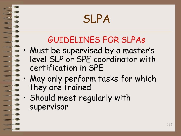 SLPA GUIDELINES FOR SLPAs • Must be supervised by a master’s level SLP or