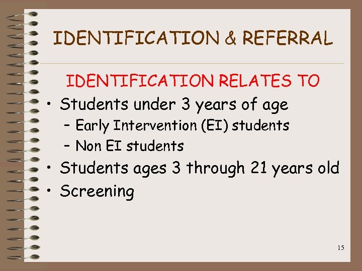 IDENTIFICATION & REFERRAL IDENTIFICATION RELATES TO • Students under 3 years of age –