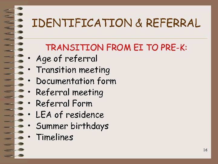 IDENTIFICATION & REFERRAL • • TRANSITION FROM EI TO PRE-K: Age of referral Transition