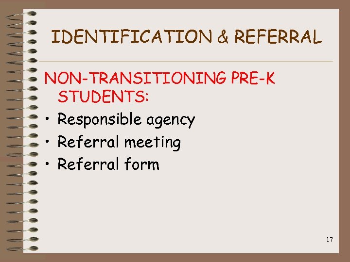 IDENTIFICATION & REFERRAL NON-TRANSITIONING PRE-K STUDENTS: • Responsible agency • Referral meeting • Referral
