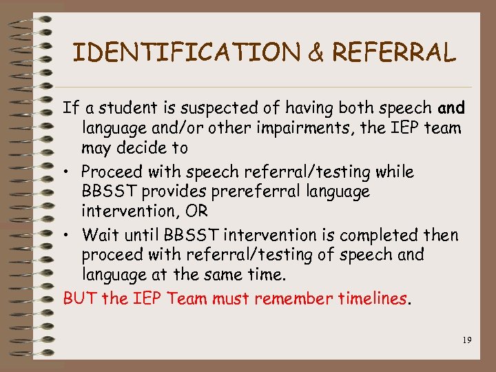 IDENTIFICATION & REFERRAL If a student is suspected of having both speech and language
