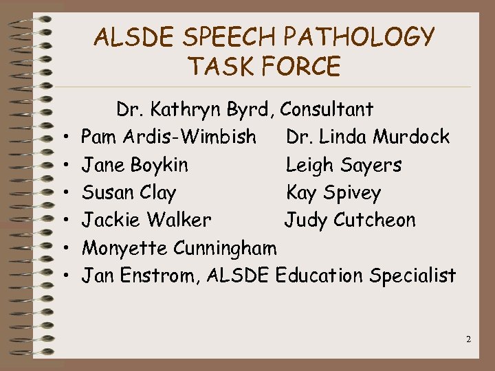 ALSDE SPEECH PATHOLOGY TASK FORCE • • • Dr. Kathryn Byrd, Consultant Pam Ardis-Wimbish