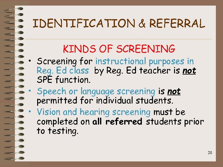 IDENTIFICATION & REFERRAL KINDS OF SCREENING • Screening for instructional purposes in Reg. Ed