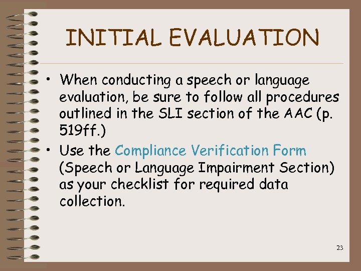 INITIAL EVALUATION • When conducting a speech or language evaluation, be sure to follow