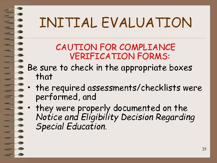 INITIAL EVALUATION CAUTION FOR COMPLIANCE VERIFICATION FORMS: Be sure to check in the appropriate