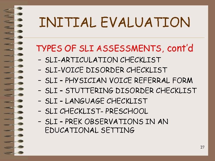 INITIAL EVALUATION TYPES OF SLI ASSESSMENTS, cont’d – – – – SLI-ARTICULATION CHECKLIST SLI-VOICE