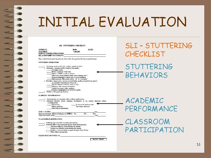 INITIAL EVALUATION SLI – STUTTERING CHECKLIST STUTTERING BEHAVIORS ACADEMIC PERFORMANCE CLASSROOM PARTICIPATION 31 