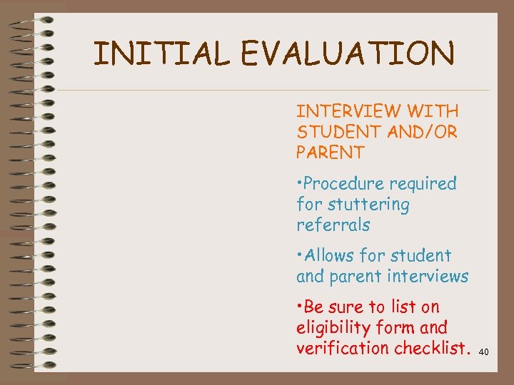 INITIAL EVALUATION INTERVIEW WITH STUDENT AND/OR PARENT • Procedure required for stuttering referrals •