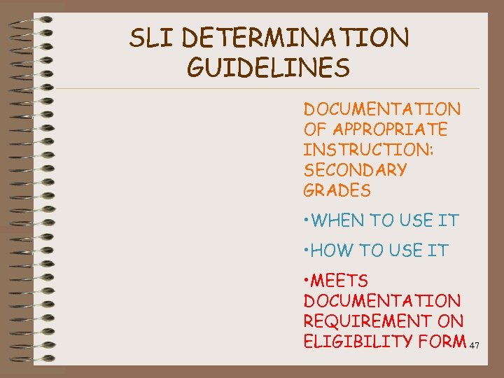 SLI DETERMINATION GUIDELINES DOCUMENTATION OF APPROPRIATE INSTRUCTION: SECONDARY GRADES • WHEN TO USE IT