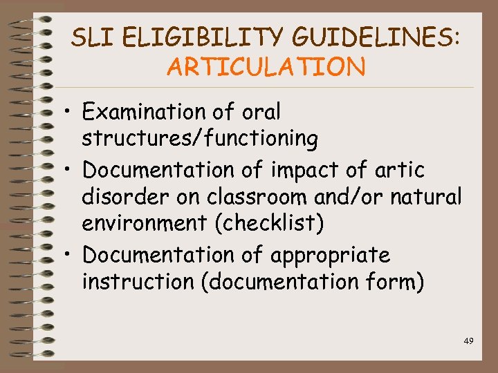 SLI ELIGIBILITY GUIDELINES: ARTICULATION • Examination of oral structures/functioning • Documentation of impact of
