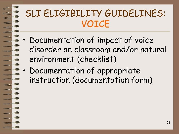 SLI ELIGIBILITY GUIDELINES: VOICE • Documentation of impact of voice disorder on classroom and/or