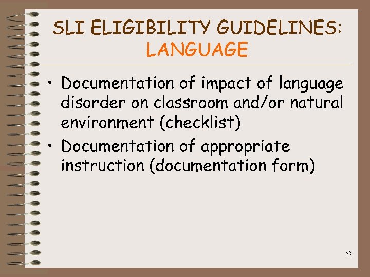 SLI ELIGIBILITY GUIDELINES: LANGUAGE • Documentation of impact of language disorder on classroom and/or