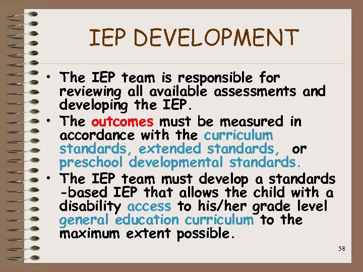 IEP DEVELOPMENT • The IEP team is responsible for reviewing all available assessments and